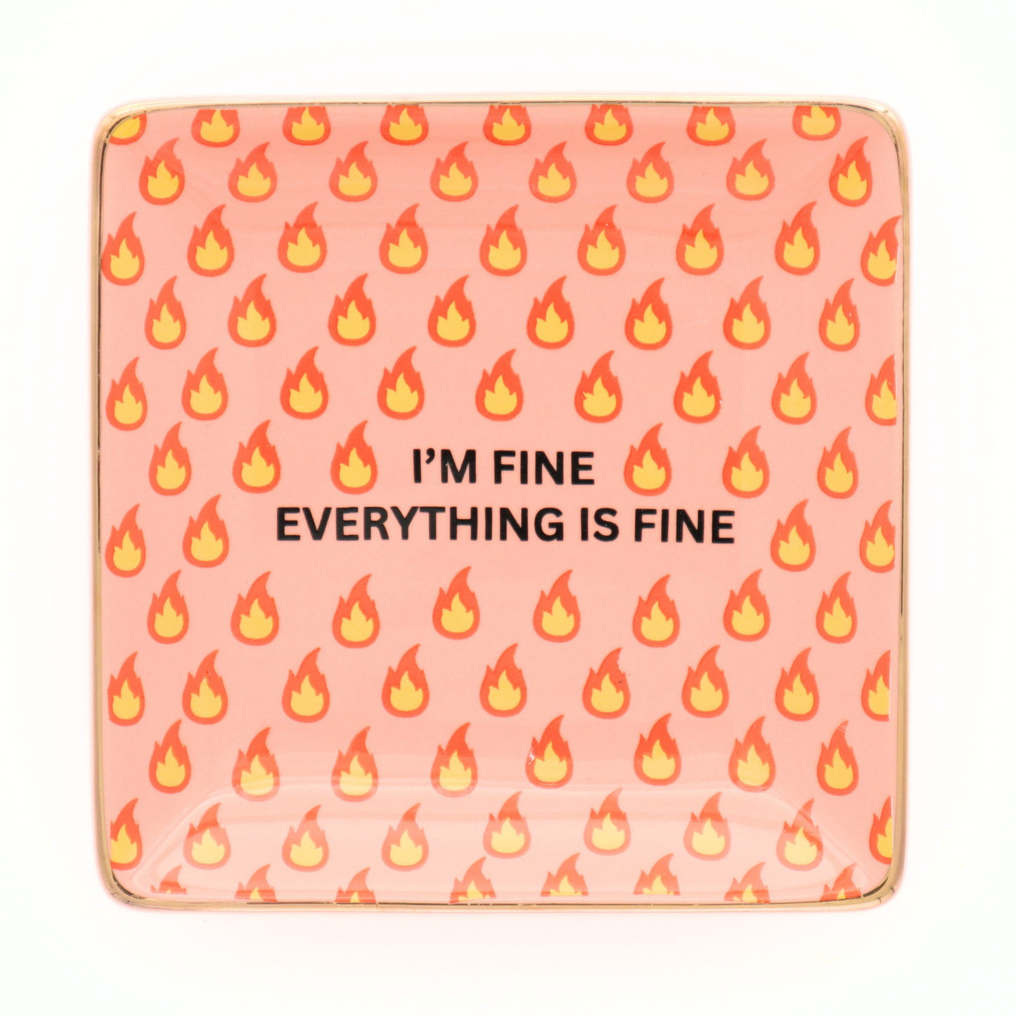 I'm Fine Everything Is Fine - Square Trinket Tray