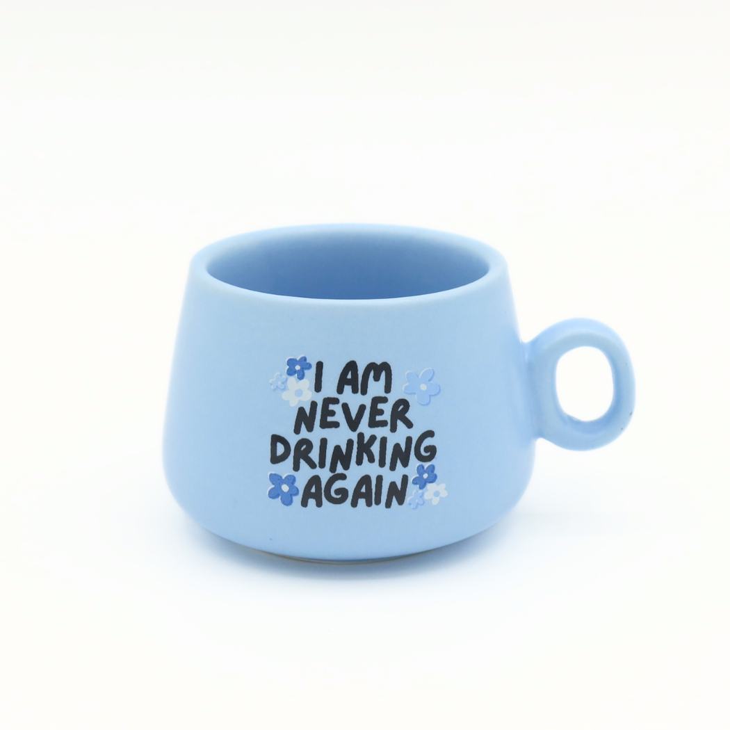 Cappuccino Mug Shot Glass Blue I Am Never Drinking Again