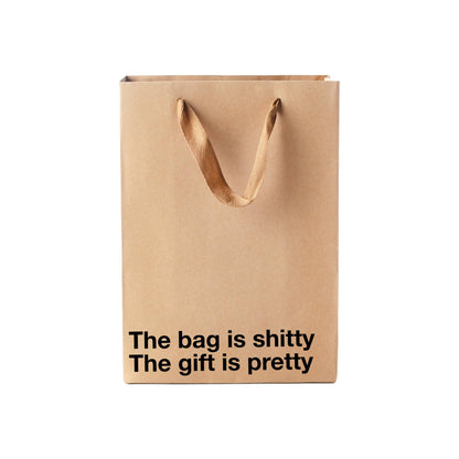 "The bag is shitty, the gift is pretty." Funny Gift Bag