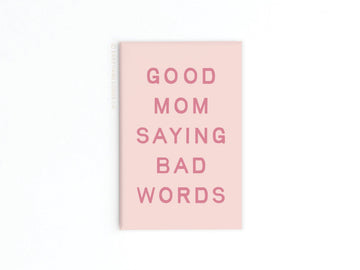Good Mom Saying Bad Words Refrigerator Magnet