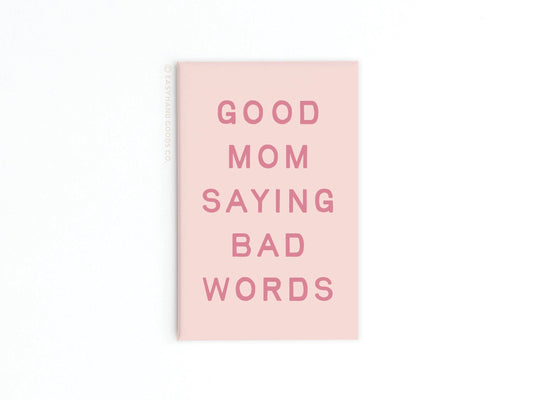 Good Mom Saying Bad Words Refrigerator Magnet