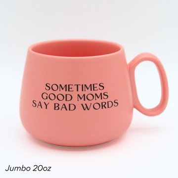 Jumbo Cappuccino Mug Sometimes Good Moms Say Bad Words