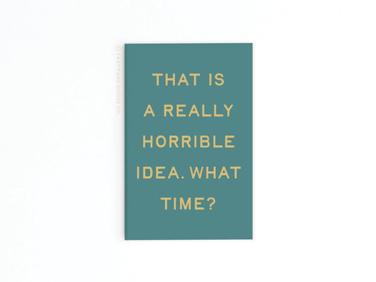 Really Horrible Idea Refrigerator Magnet