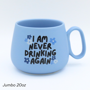 Jumbo Cappuccino Mug I Am Never Drinking Again