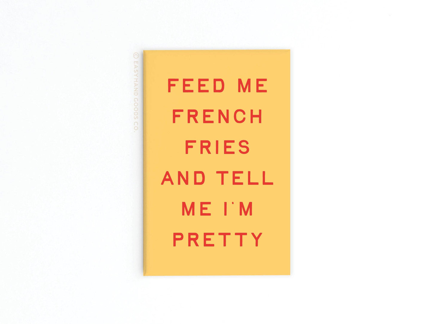 Feed Me French Fries Refrigerator Magnet