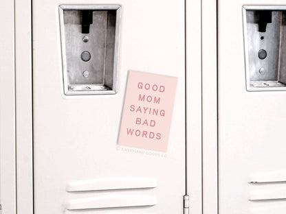 Good Mom Saying Bad Words Refrigerator Magnet