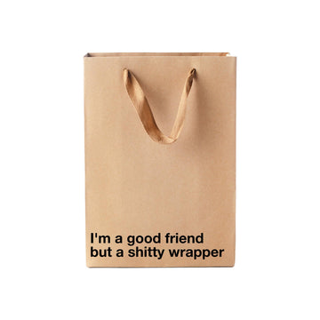 "I'm a good friend but a shitty wrapper" Funny Gift Bag