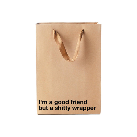 "I'm a good friend but a shitty wrapper" Funny Gift Bag