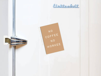 No Coffee No Workee Refrigerator Magnet