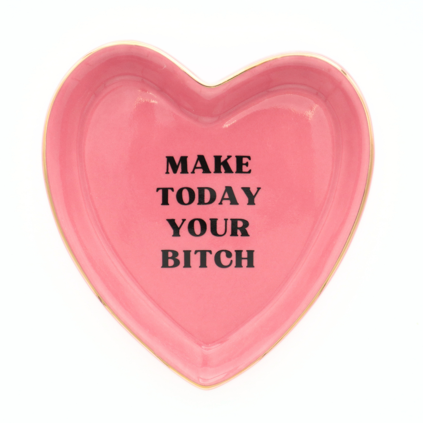 Make Today Your Bitch - Heart Shaped Trinket Tray