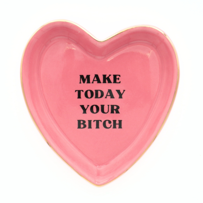 Make Today Your Bitch - Heart Shaped Trinket Tray