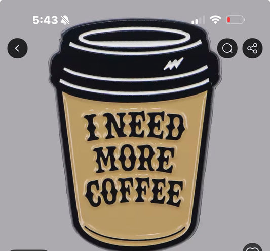 I need more coffee pin