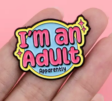 I am an Adult Apparently enamel Pin
