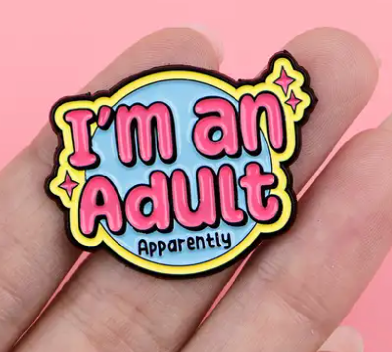 I am an Adult Apparently enamel Pin