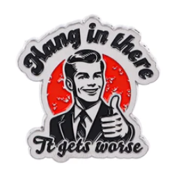 Hang in There Pin