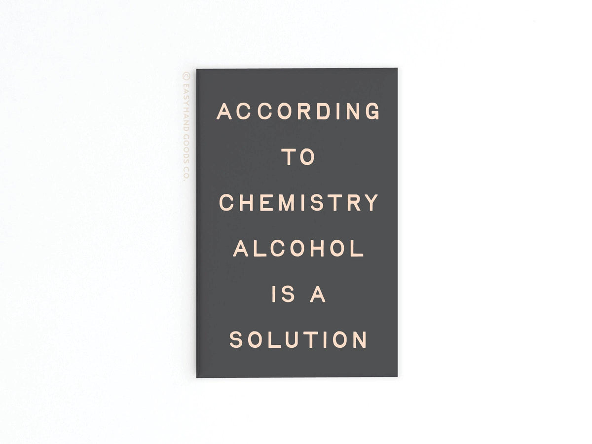 Alcohol Is a Solution Refrigerator Magnet