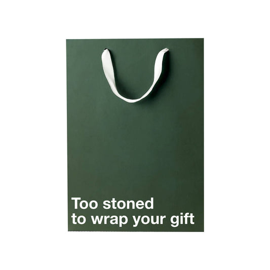 "Too stoned to wrap your gift" Funny Stoner Gift Bag