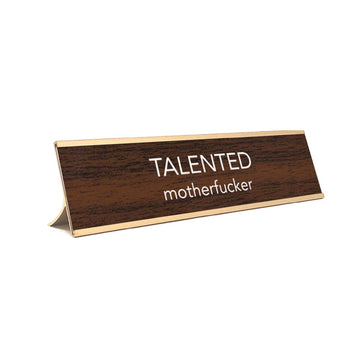 "Talented Motherfucker"  (Brown w/Gold Colored Frame)