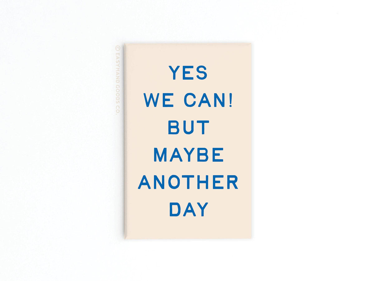 We Can Another Day Refrigerator Magnet