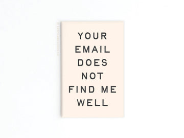 Your Email Does Not Find Me Well Refrigerator Magnet