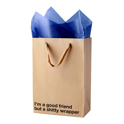 "I'm a good friend but a shitty wrapper" Funny Gift Bag