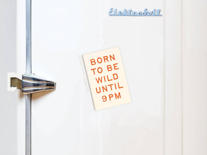 Born To Be Wild Refrigerator Magnet