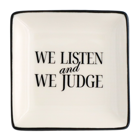 Square Trinket Tray We Listen and We Judge
