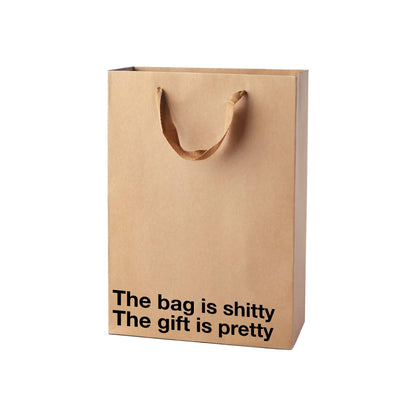 "The bag is shitty, the gift is pretty." Funny Gift Bag
