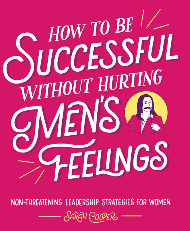 How to Be Successful without Hurting Men's Feelings by Sarah  Cooper