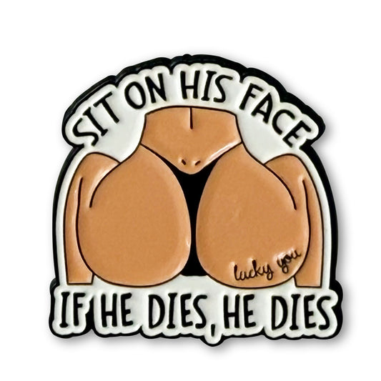 Sit On His Face Pin