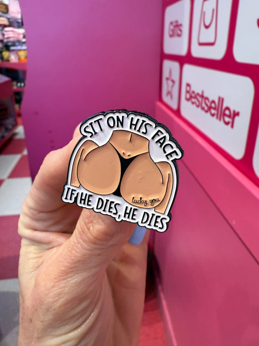 Sit On His Face Pin